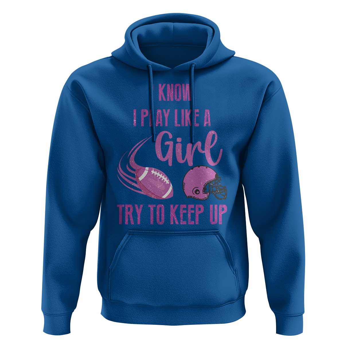 Funny Football Hoodie I Know I Play Like A Girl Try To Keep Up Pink Helmet - Wonder Print Shop