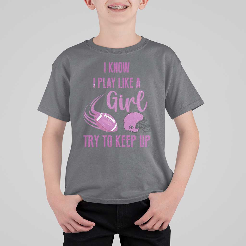 Funny Football T Shirt For Kid I Know I Play Like A Girl Try To Keep Up Pink Helmet - Wonder Print Shop