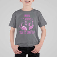 Funny Football T Shirt For Kid I Know I Play Like A Girl Try To Keep Up Pink Helmet - Wonder Print Shop