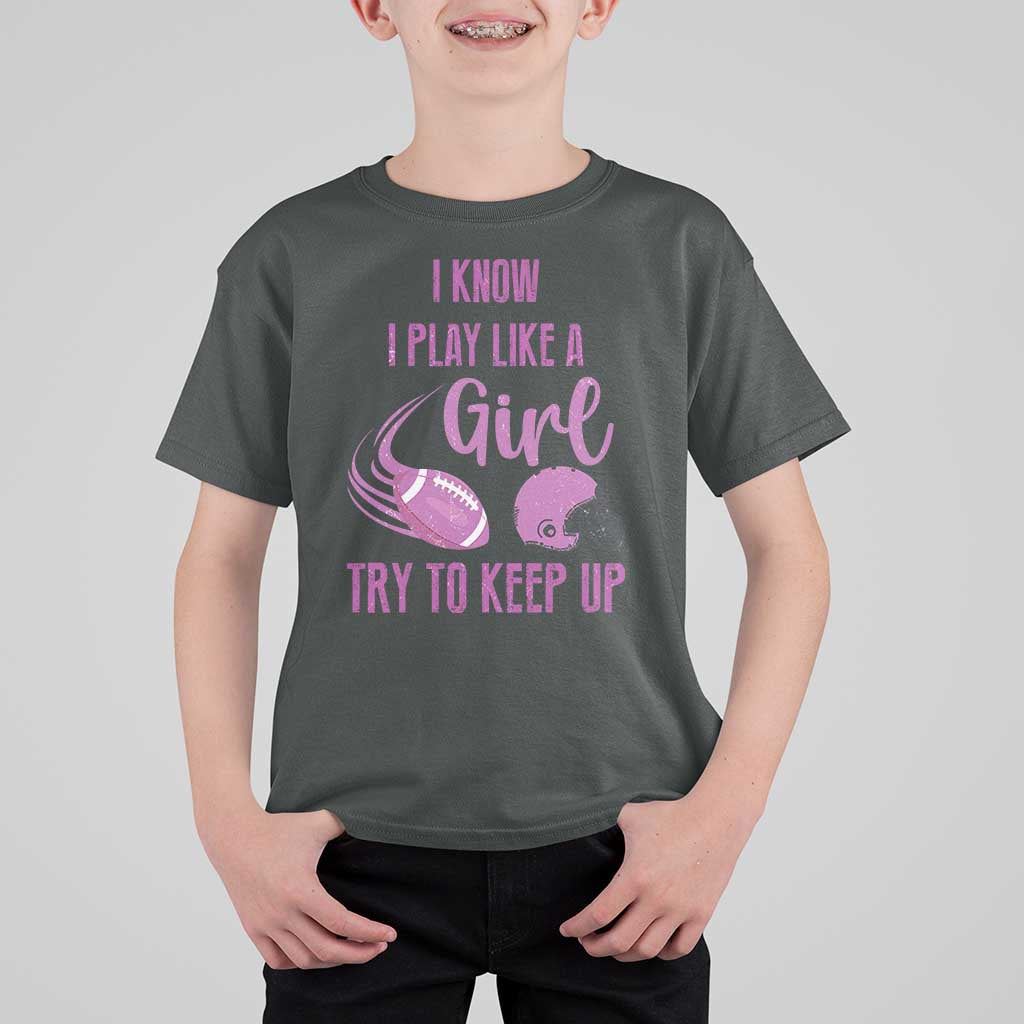 Funny Football T Shirt For Kid I Know I Play Like A Girl Try To Keep Up Pink Helmet - Wonder Print Shop