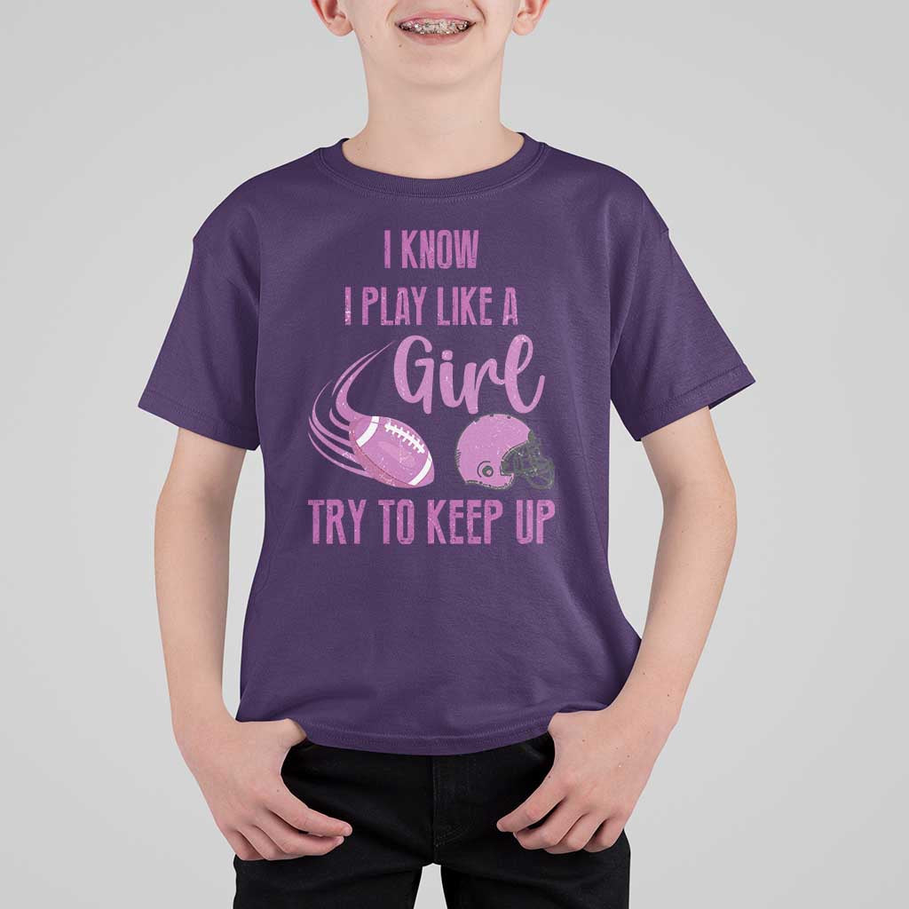 Funny Football T Shirt For Kid I Know I Play Like A Girl Try To Keep Up Pink Helmet - Wonder Print Shop