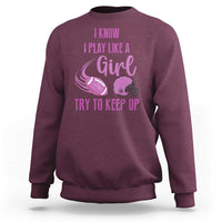 Funny Football Sweatshirt I Know I Play Like A Girl Try To Keep Up Pink Helmet - Wonder Print Shop