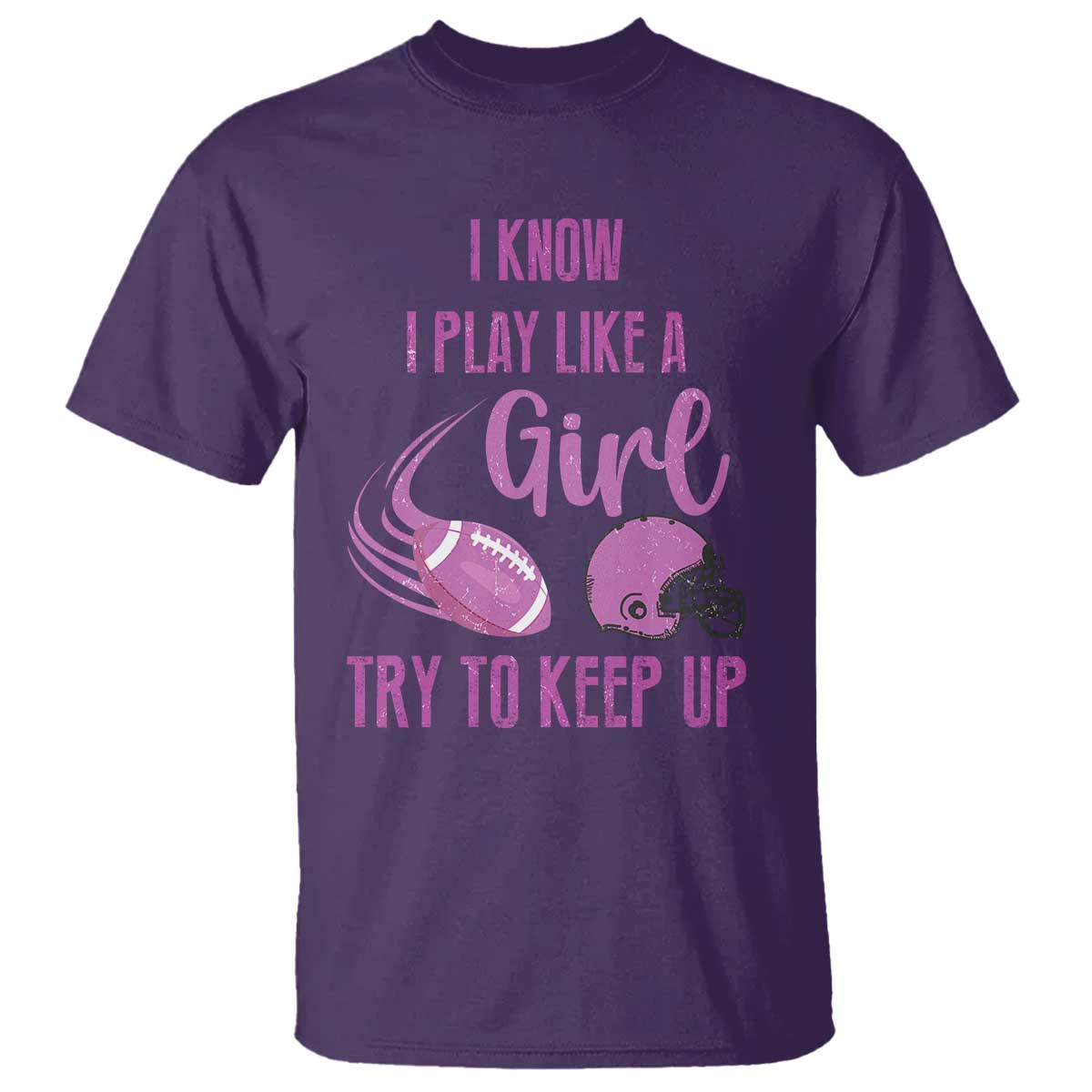 Funny Football T Shirt I Know I Play Like A Girl Try To Keep Up Pink Helmet - Wonder Print Shop