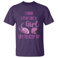 Funny Football T Shirt I Know I Play Like A Girl Try To Keep Up Pink Helmet - Wonder Print Shop