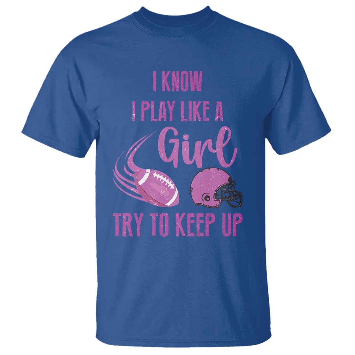 Funny Football T Shirt I Know I Play Like A Girl Try To Keep Up Pink Helmet - Wonder Print Shop