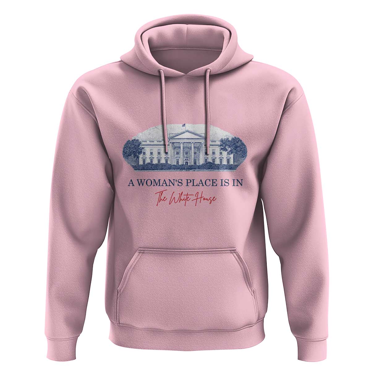 A Woman's Place Is In The White House Hoodie American President Women's Rights - Wonder Print Shop