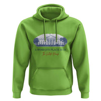 A Woman's Place Is In The White House Hoodie American President Women's Rights - Wonder Print Shop