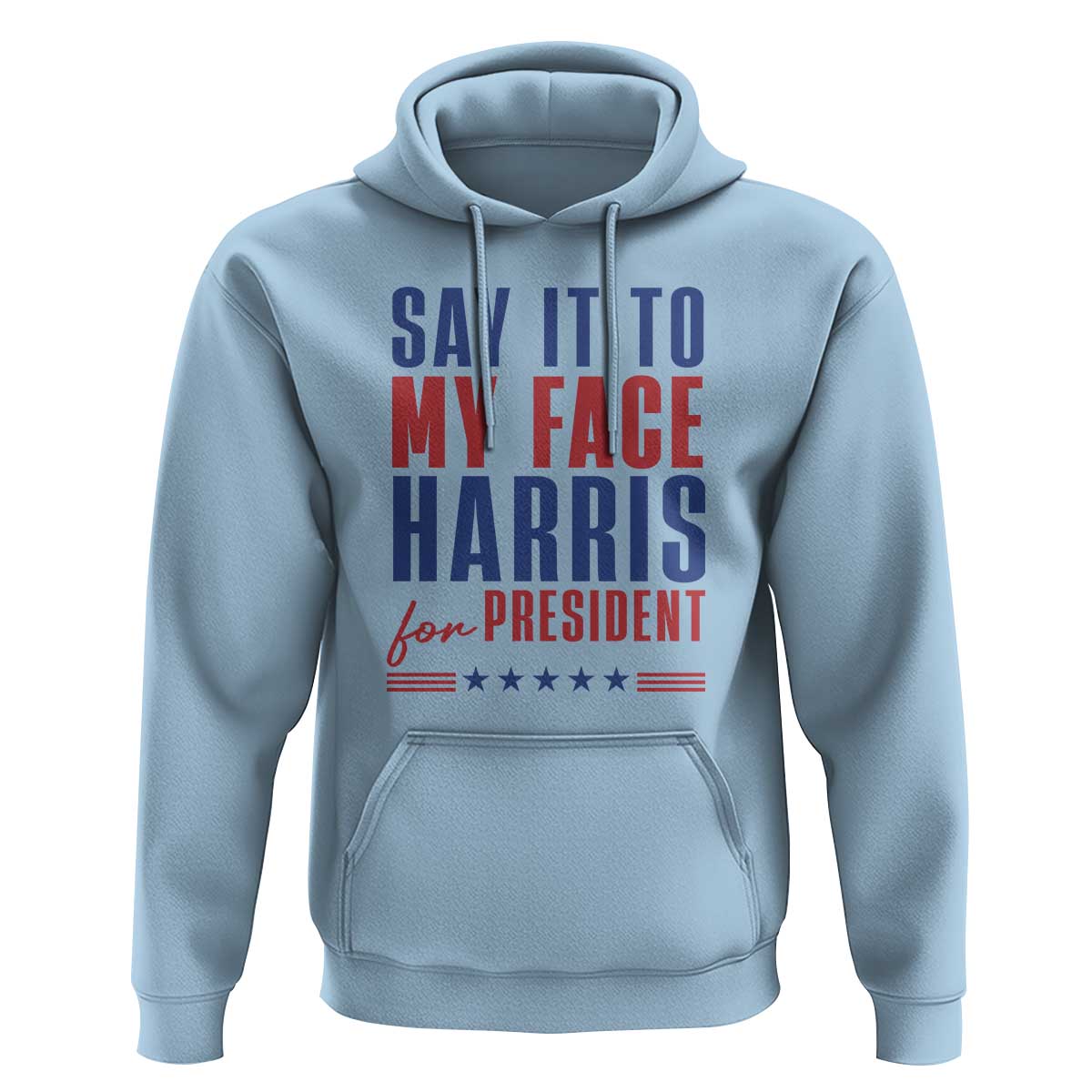 Say It To My Face Harris For President Hoodie Presidential Election 2024 - Wonder Print Shop