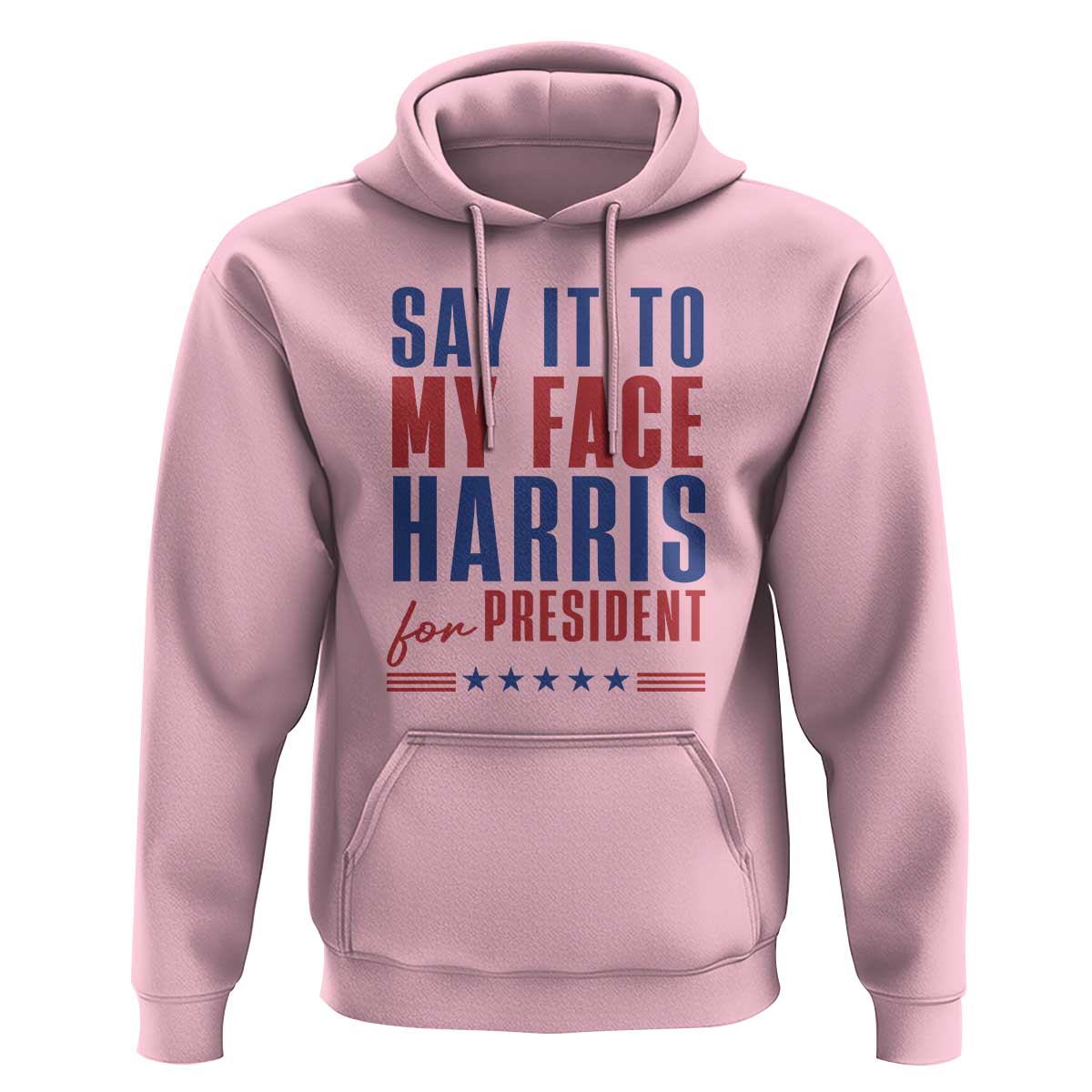 Say It To My Face Harris For President Hoodie Presidential Election 2024 - Wonder Print Shop