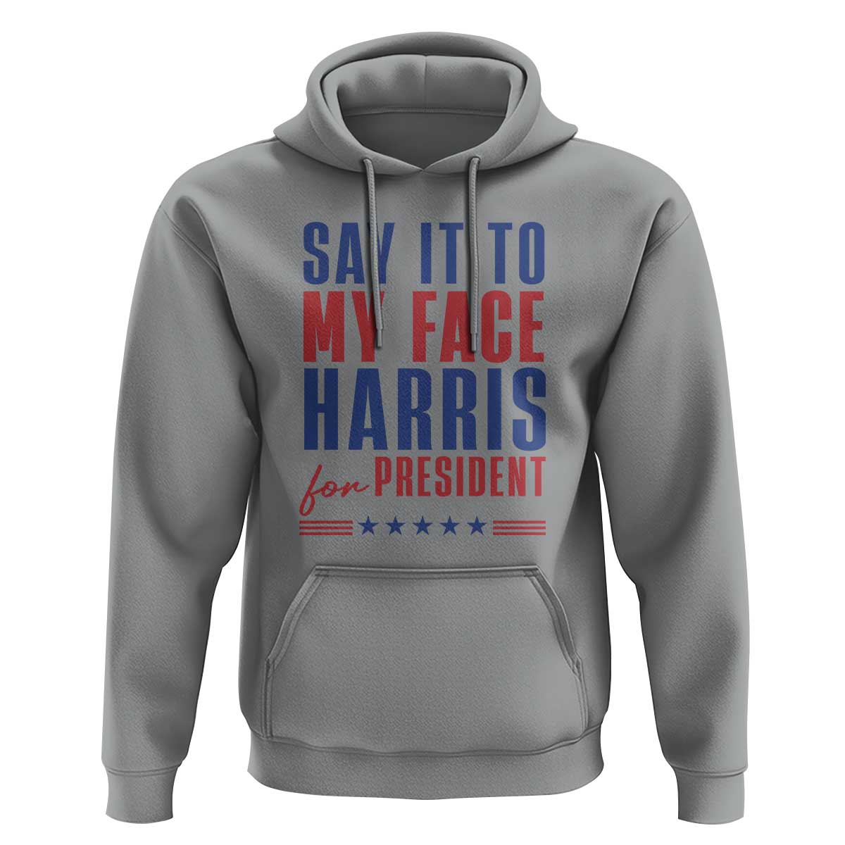 Say It To My Face Harris For President Hoodie Presidential Election 2024 - Wonder Print Shop