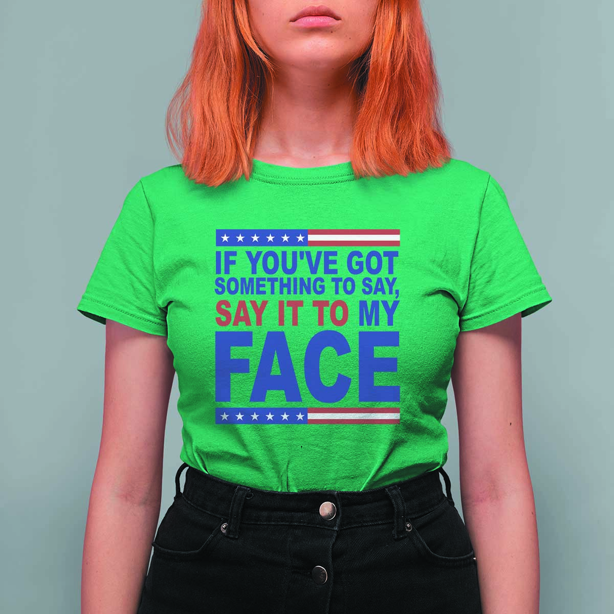 If Youve Got Something To Say It To My Face T Shirt For Women Harris 2024 Presidential Election - Wonder Print Shop