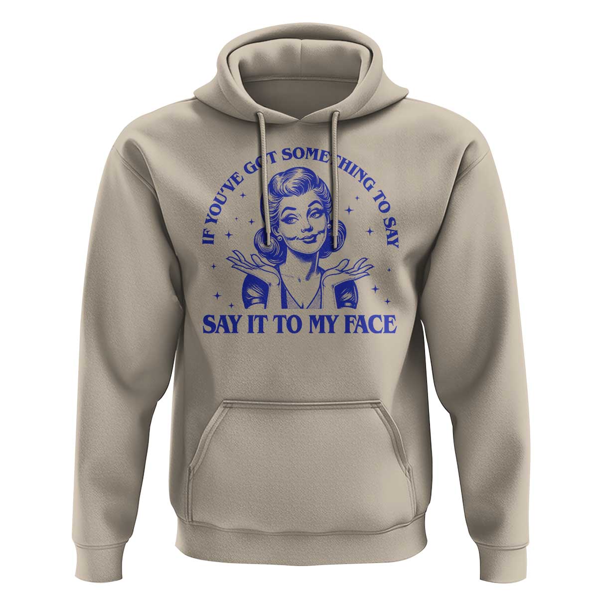 If Youve Got Something To Say It To My Face Hoodie Funny Woman Harris 2024 - Wonder Print Shop