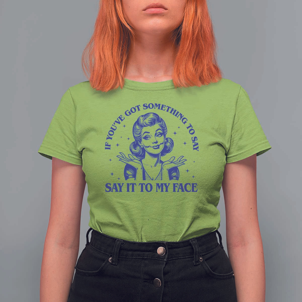 If Youve Got Something To Say It To My Face T Shirt For Women Funny Woman Harris 2024 - Wonder Print Shop