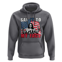 Say It To My Face Harris Hoodie American Flag Presidential Election 2024 - Wonder Print Shop