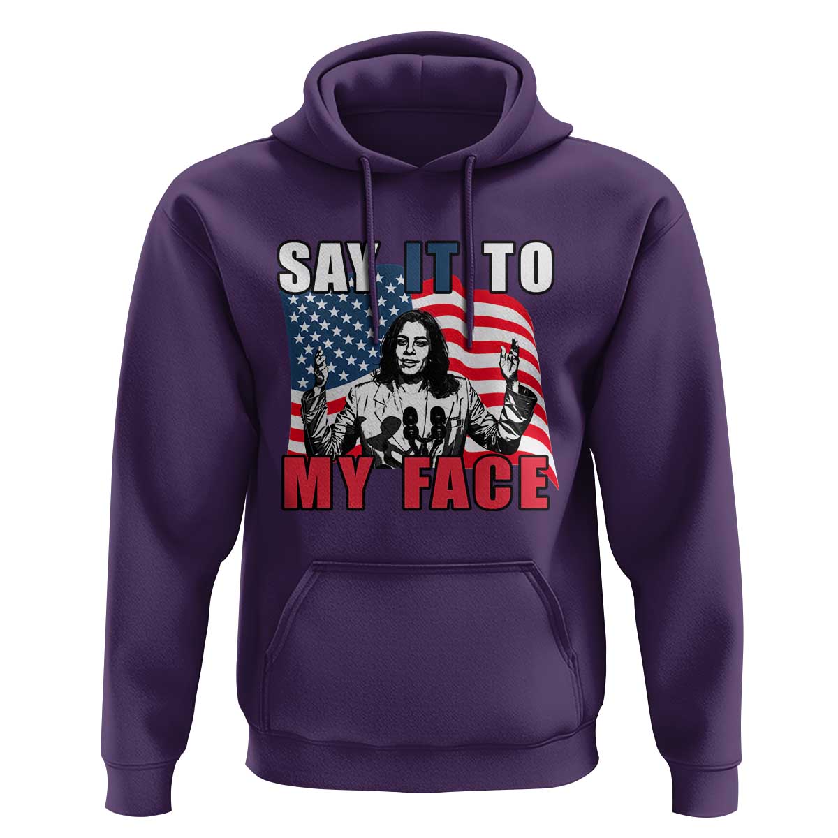 Say It To My Face Harris Hoodie American Flag Presidential Election 2024 - Wonder Print Shop