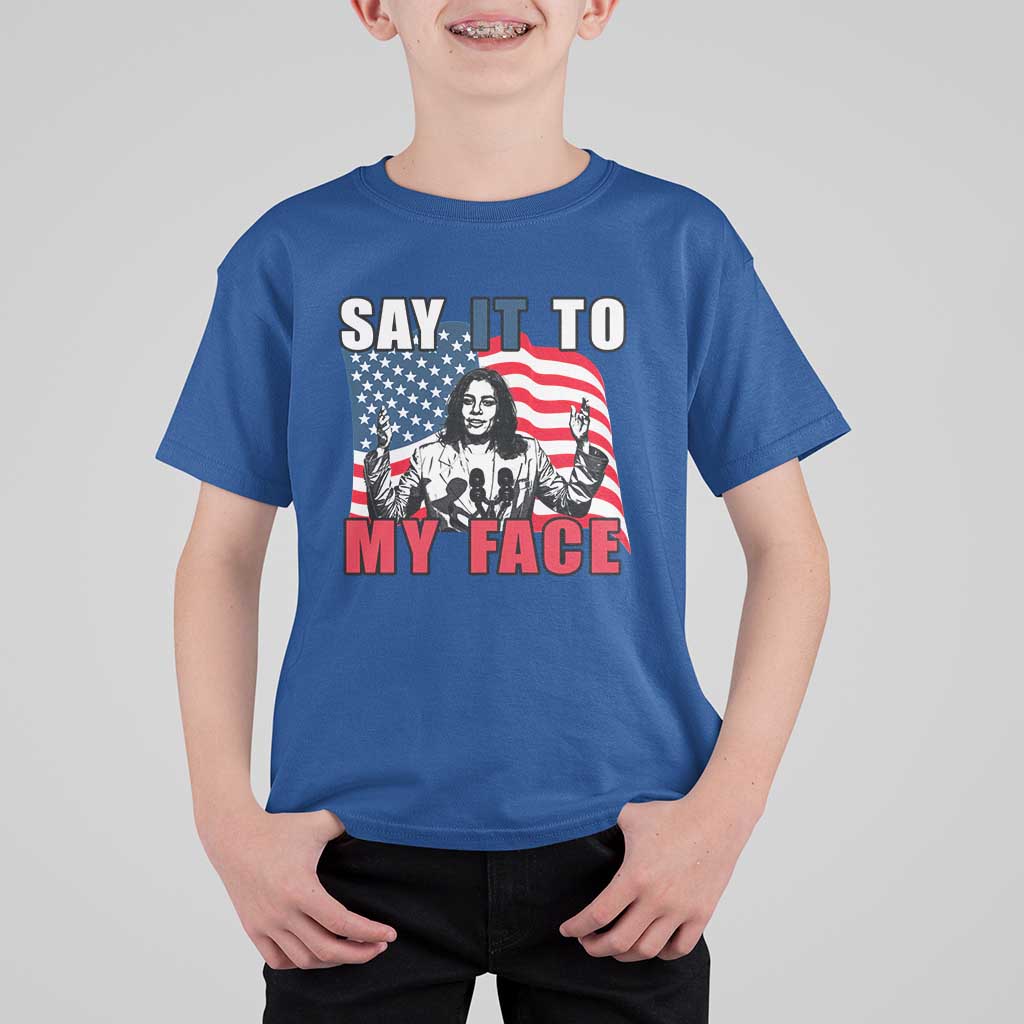 Say It To My Face Harris T Shirt For Kid American Flag Presidential Election 2024 - Wonder Print Shop