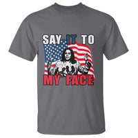 Say It To My Face Harris T Shirt American Flag Presidential Election 2024 - Wonder Print Shop