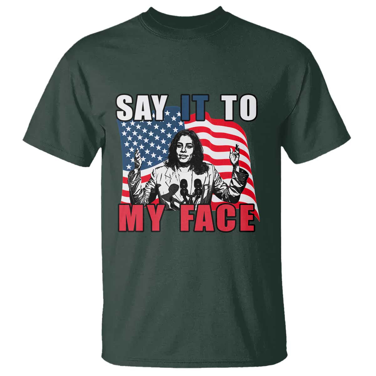Say It To My Face Harris T Shirt American Flag Presidential Election 2024 - Wonder Print Shop