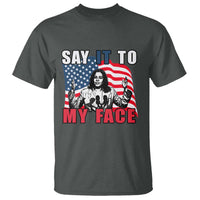 Say It To My Face Harris T Shirt American Flag Presidential Election 2024 - Wonder Print Shop