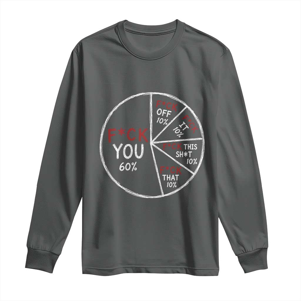 Funny Fck You Pie Chart Long Sleeve Shirt Math Sarcastic Humor
