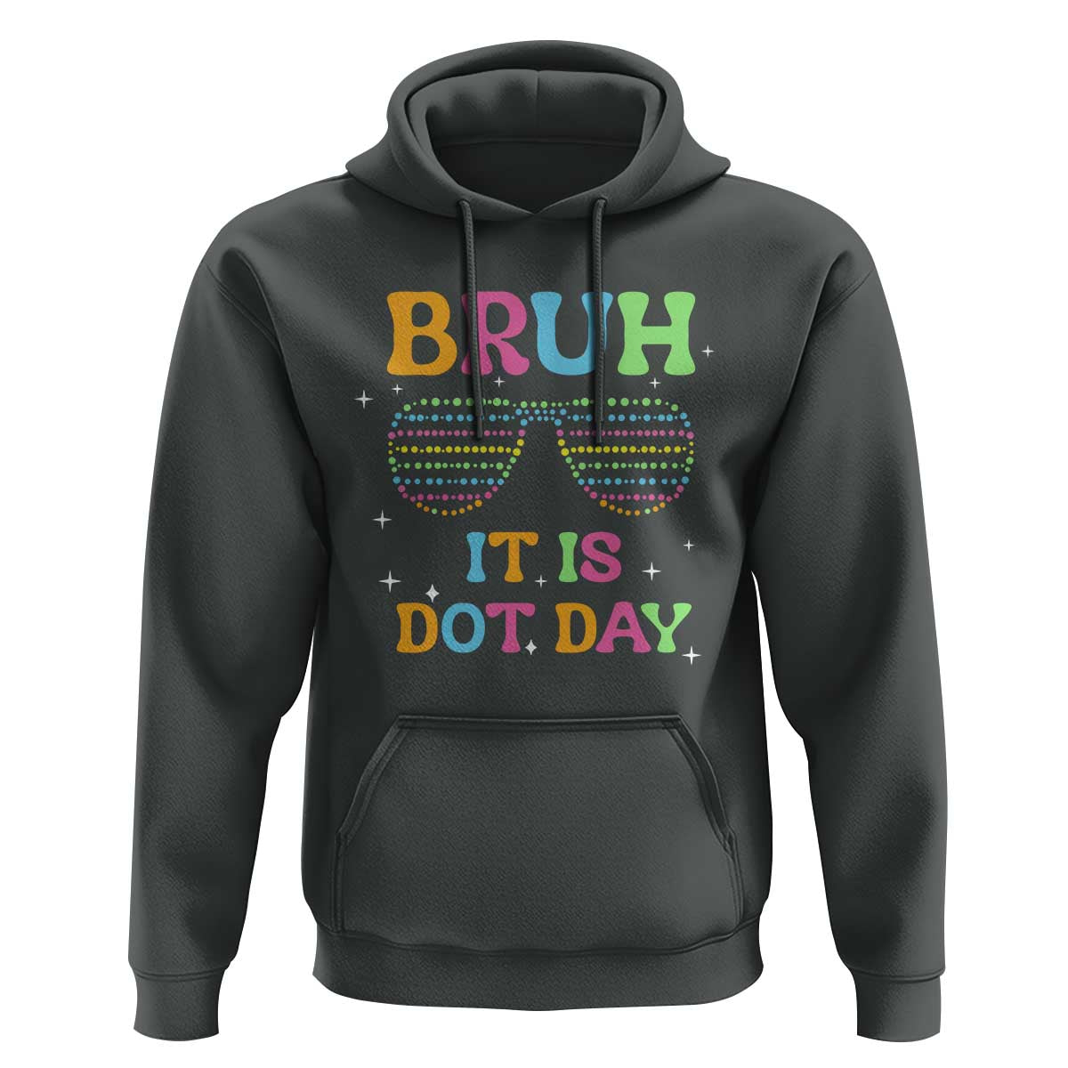 Happy Dot Day Hoodie Bruh It Is Dot Day Colorful Dot Sunglasses - Wonder Print Shop