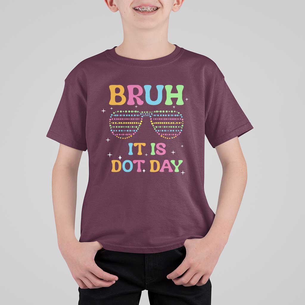 Happy Dot Day T Shirt For Kid Bruh It Is Dot Day Colorful Dot Sunglasses - Wonder Print Shop