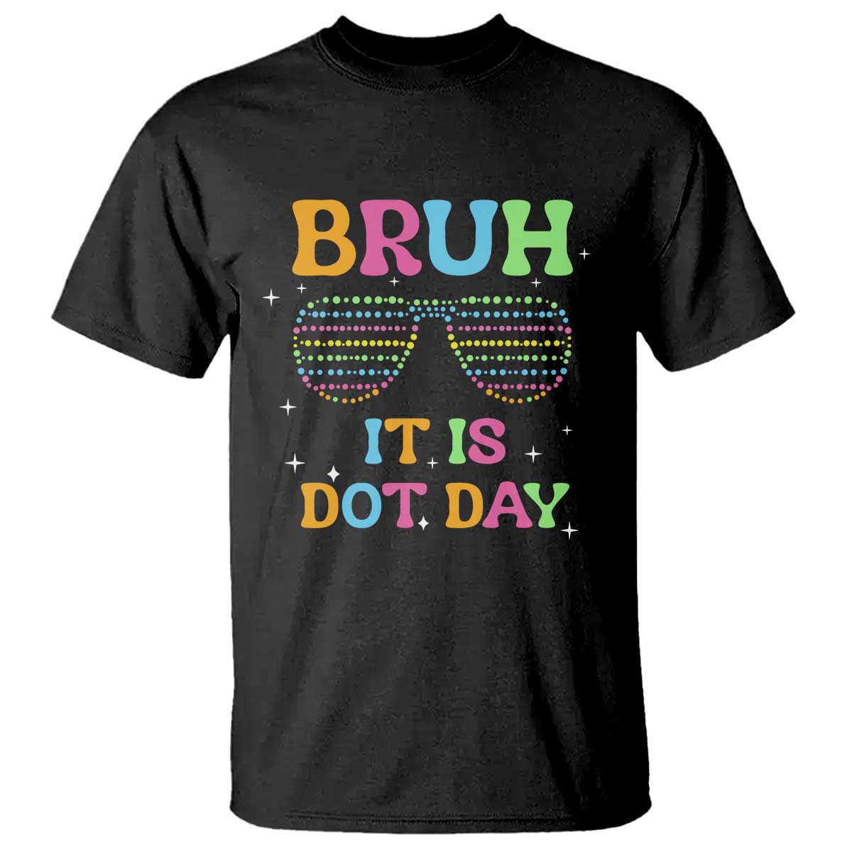 Happy Dot Day T Shirt Bruh It Is Dot Day Colorful Dot Sunglasses - Wonder Print Shop