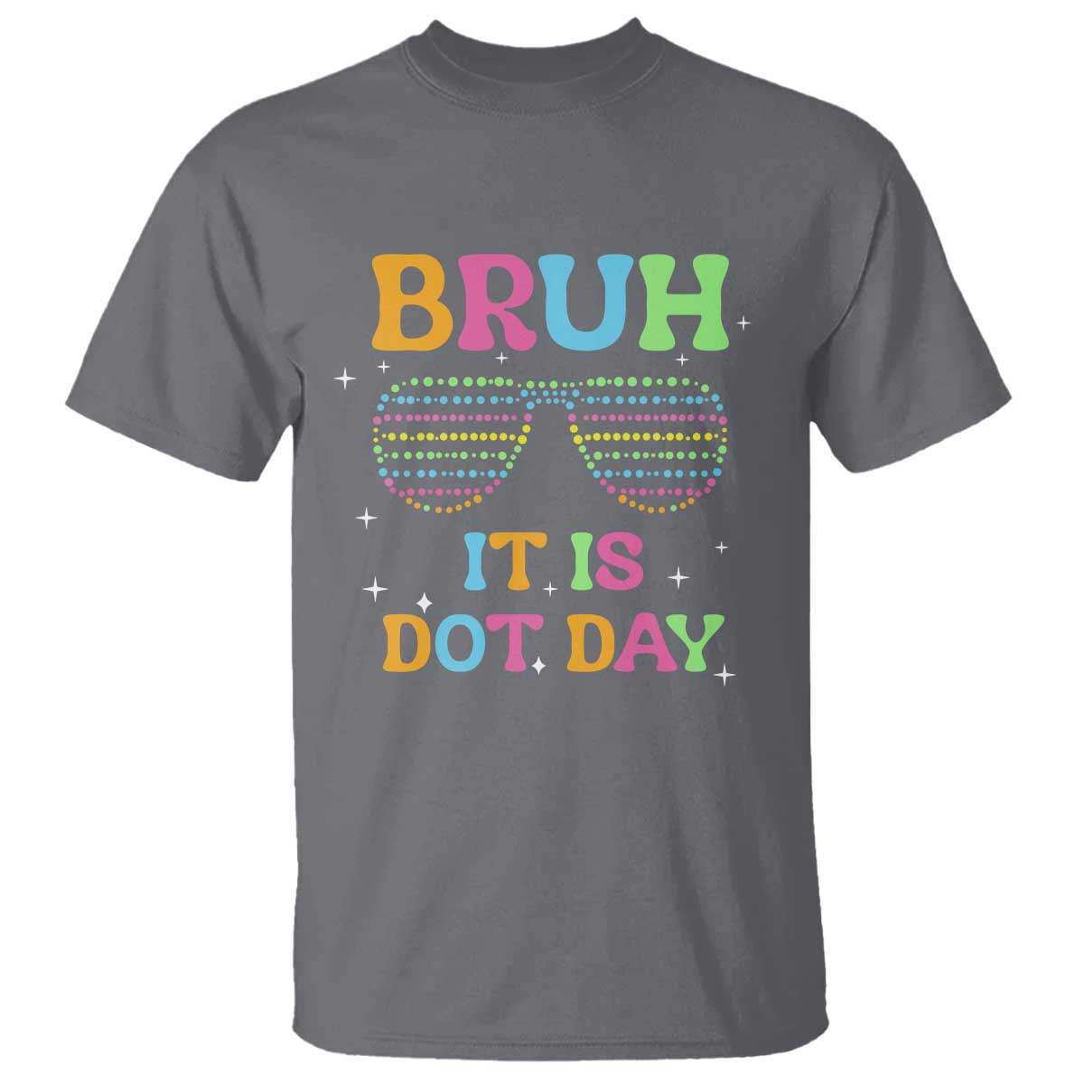 Happy Dot Day T Shirt Bruh It Is Dot Day Colorful Dot Sunglasses - Wonder Print Shop