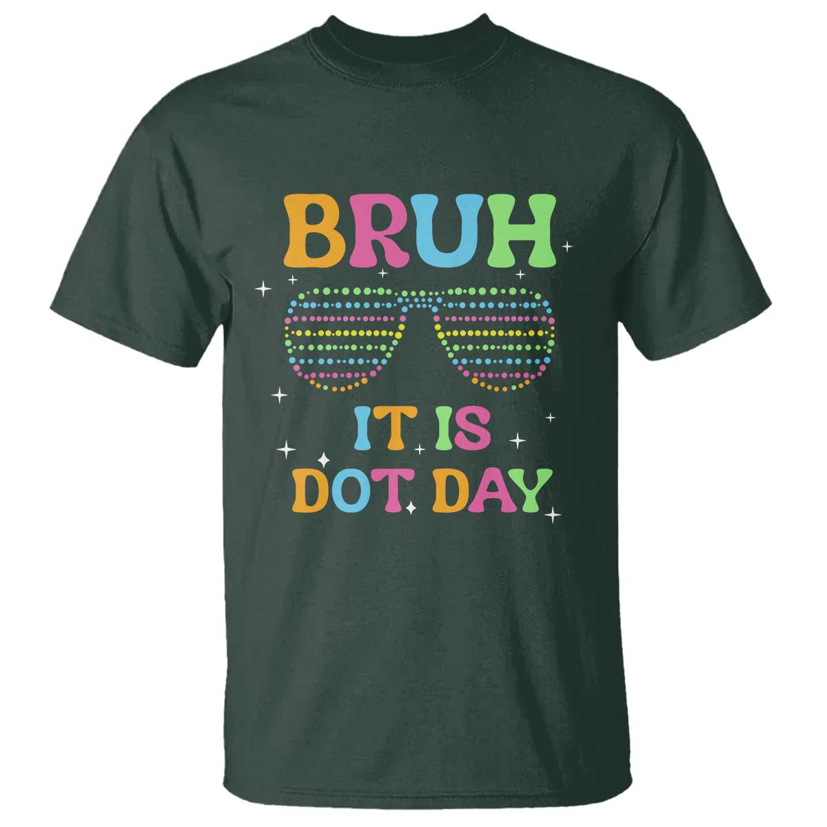 Happy Dot Day T Shirt Bruh It Is Dot Day Colorful Dot Sunglasses - Wonder Print Shop