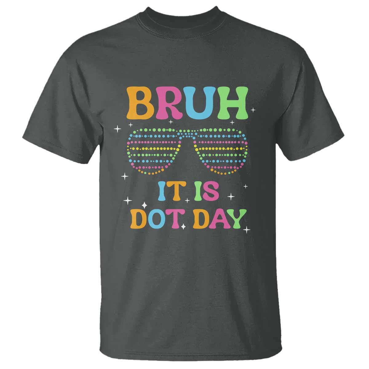 Happy Dot Day T Shirt Bruh It Is Dot Day Colorful Dot Sunglasses - Wonder Print Shop