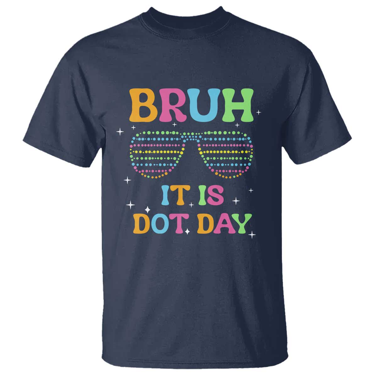 Happy Dot Day T Shirt Bruh It Is Dot Day Colorful Dot Sunglasses - Wonder Print Shop
