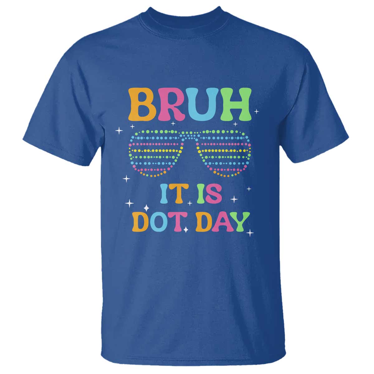 Happy Dot Day T Shirt Bruh It Is Dot Day Colorful Dot Sunglasses - Wonder Print Shop