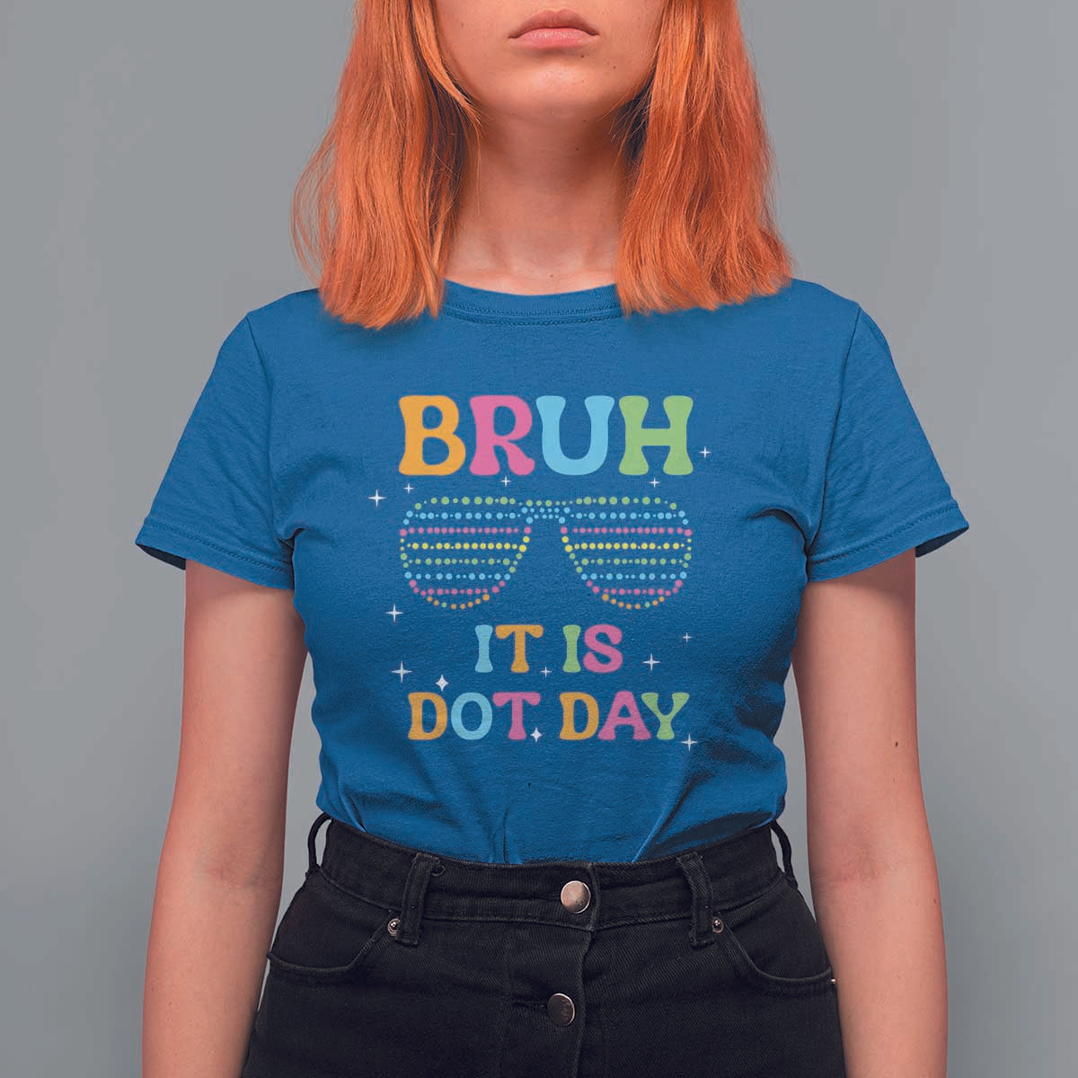 Happy Dot Day T Shirt For Women Bruh It Is Dot Day Colorful Dot Sunglasses - Wonder Print Shop