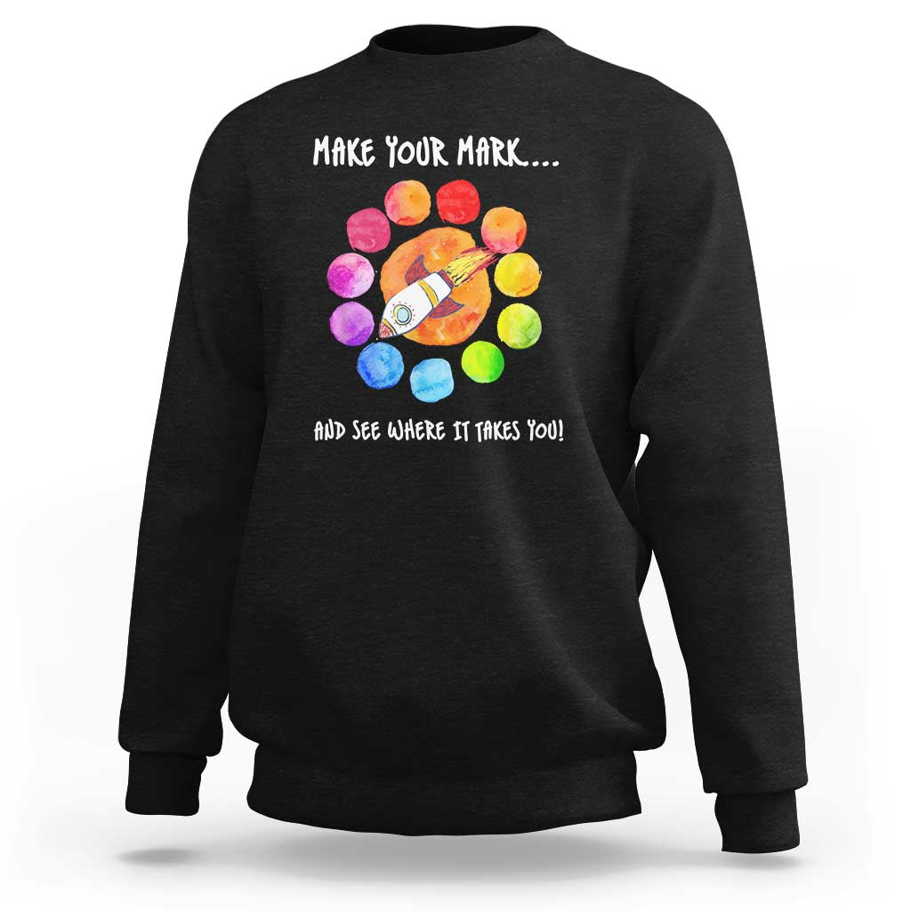 International Dot Day Sweatshirt Make Your Mark See Where It Takes Colorful Dot Rocket - Wonder Print Shop