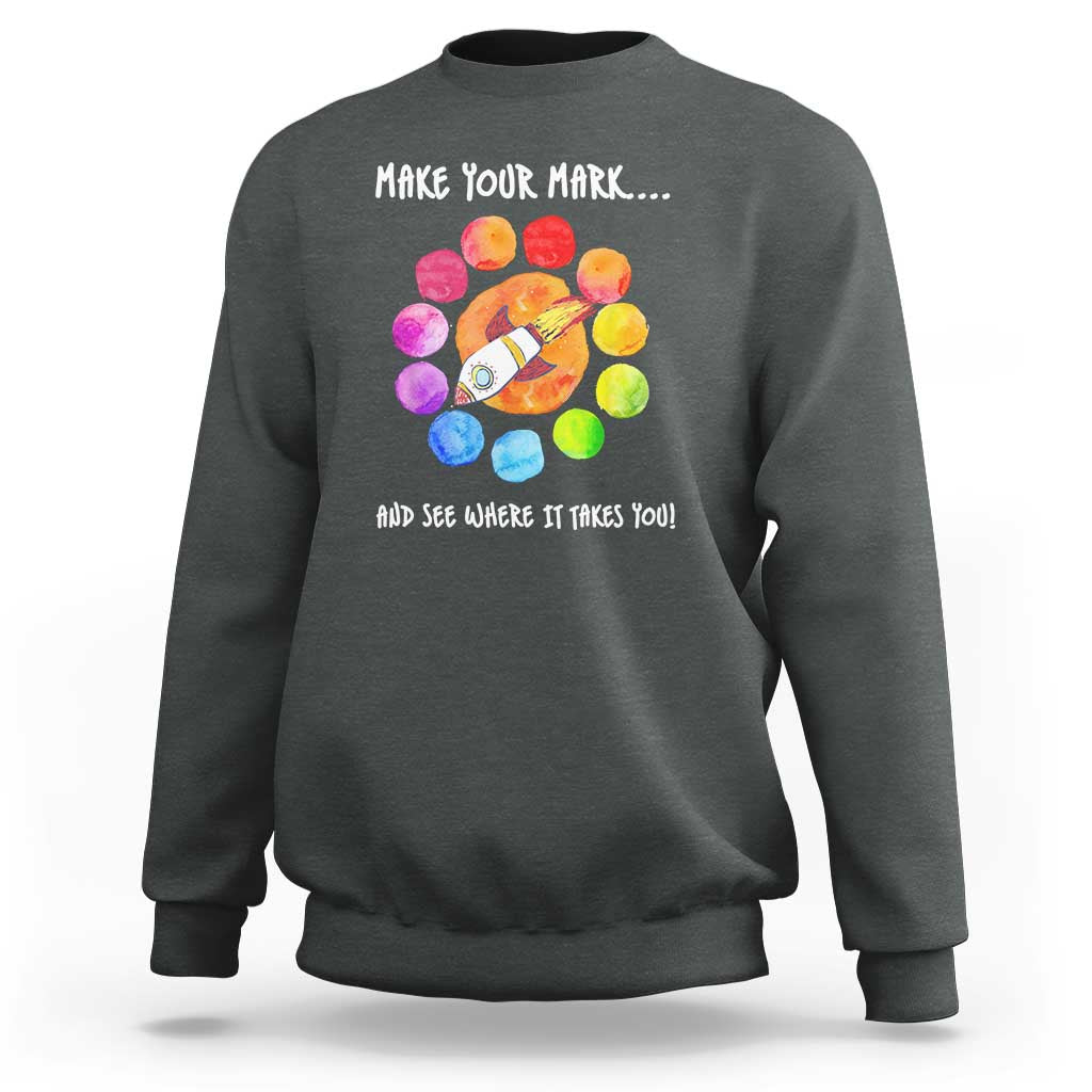 International Dot Day Sweatshirt Make Your Mark See Where It Takes Colorful Dot Rocket - Wonder Print Shop
