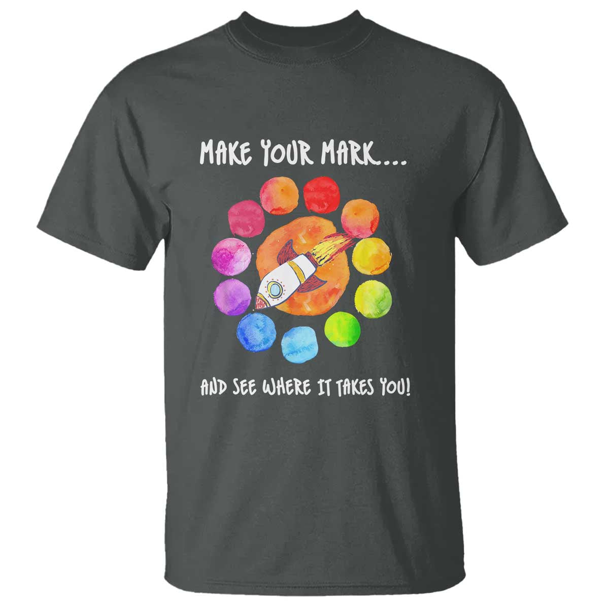 International Dot Day T Shirt Make Your Mark See Where It Takes Colorful Dot Rocket - Wonder Print Shop