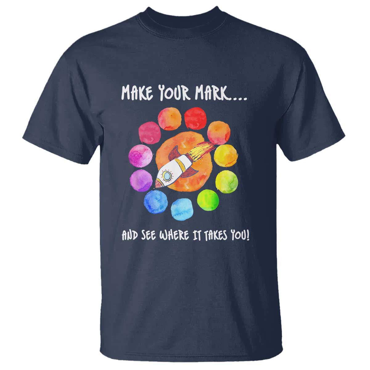 International Dot Day T Shirt Make Your Mark See Where It Takes Colorful Dot Rocket - Wonder Print Shop