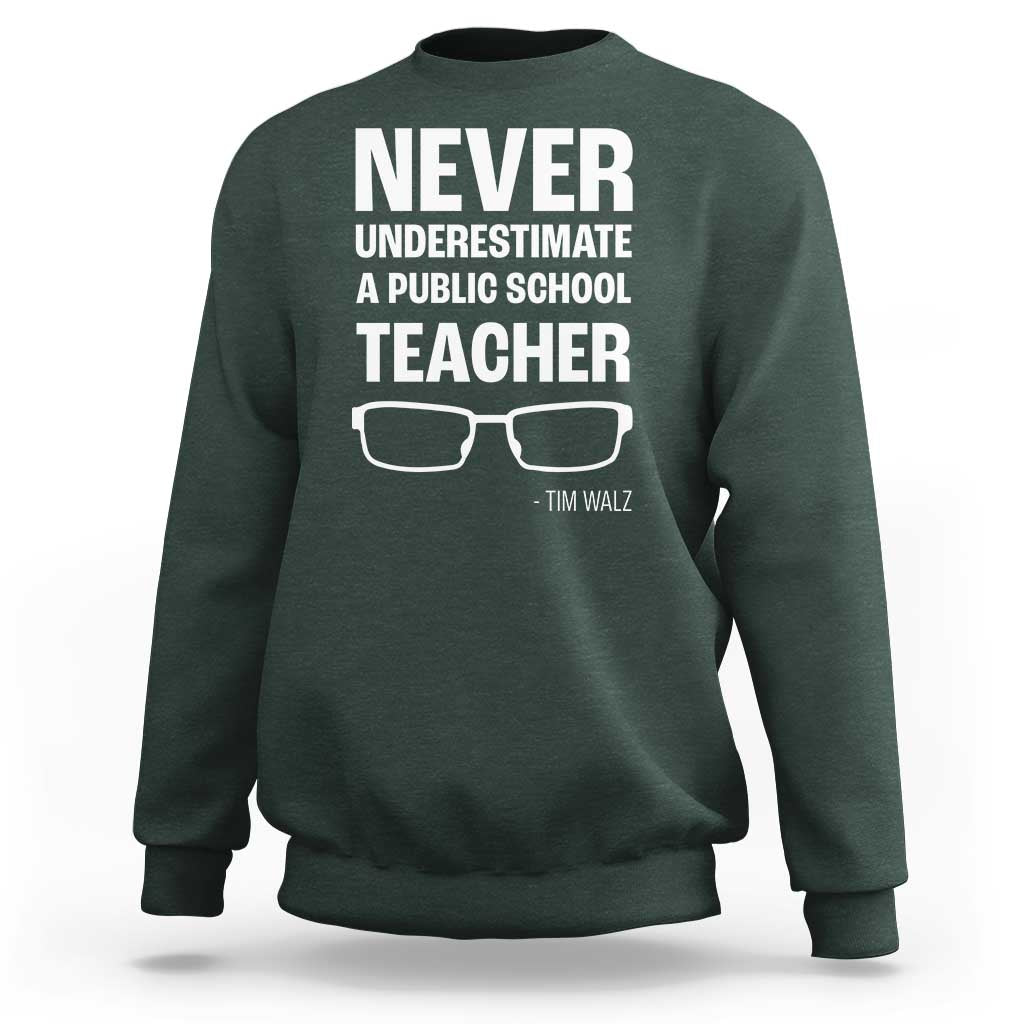 Harris Walz Supporter Sweatshirt Never Underestimate A Public School Teacher Tim Glasses - Wonder Print Shop