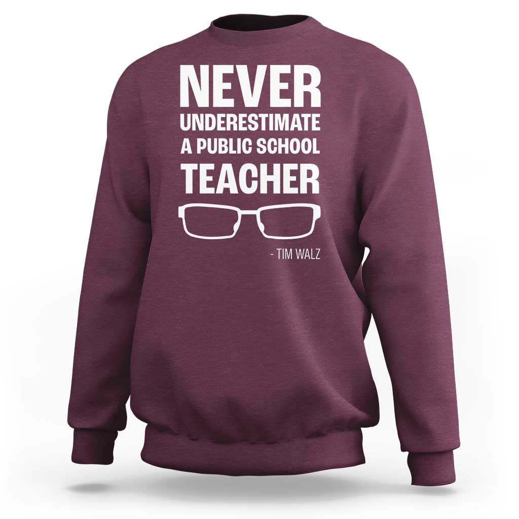 Harris Walz Supporter Sweatshirt Never Underestimate A Public School Teacher Tim Glasses - Wonder Print Shop