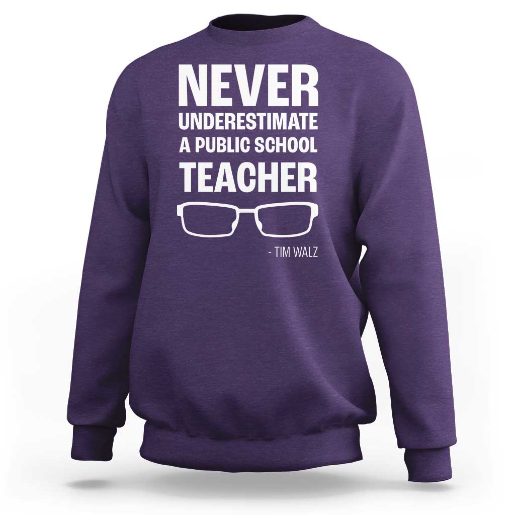 Harris Walz Supporter Sweatshirt Never Underestimate A Public School Teacher Tim Glasses - Wonder Print Shop