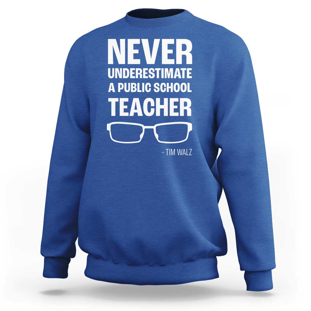 Harris Walz Supporter Sweatshirt Never Underestimate A Public School Teacher Tim Glasses - Wonder Print Shop