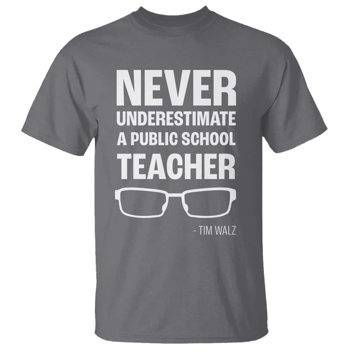 Harris Walz Supporter T Shirt Never Underestimate A Public School Teacher Tim Glasses - Wonder Print Shop