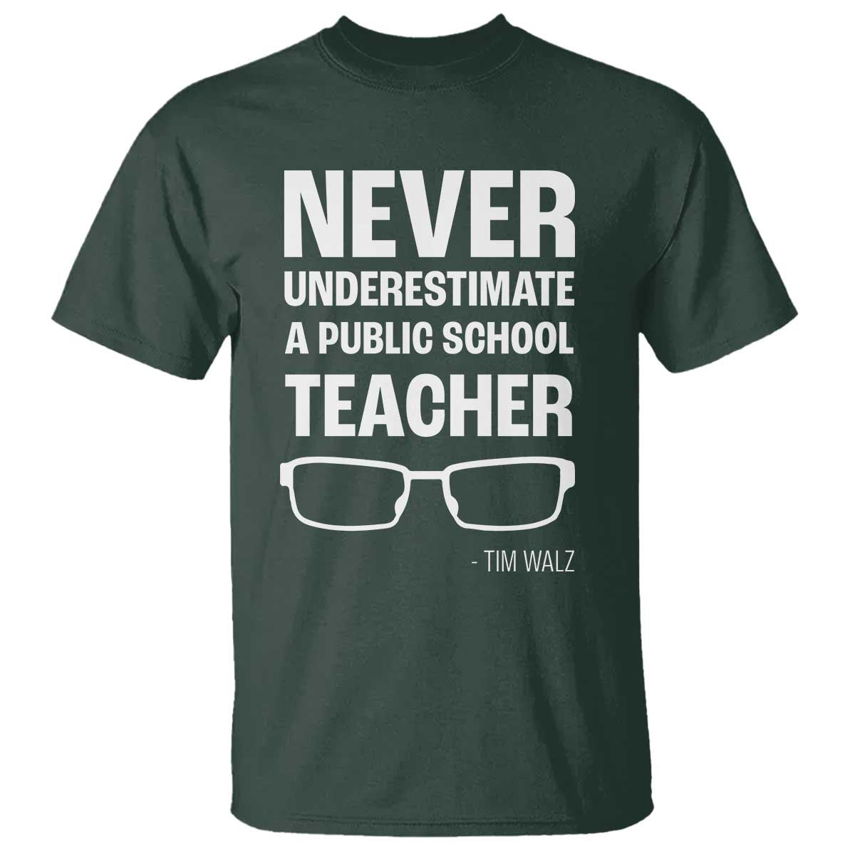 Harris Walz Supporter T Shirt Never Underestimate A Public School Teacher Tim Glasses - Wonder Print Shop