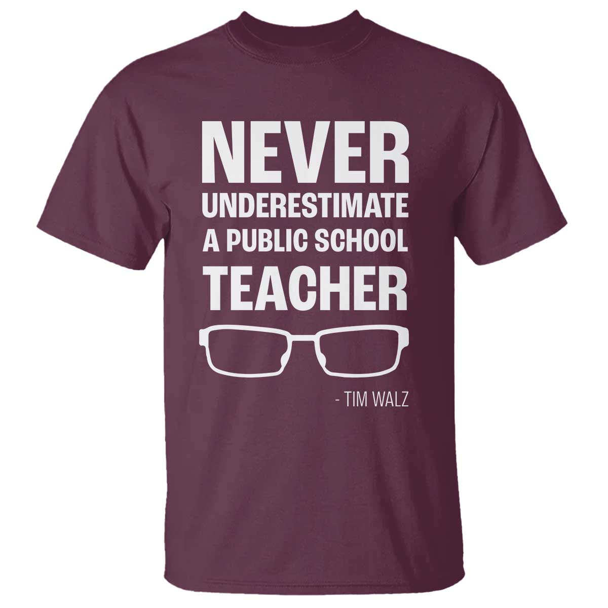 Harris Walz Supporter T Shirt Never Underestimate A Public School Teacher Tim Glasses - Wonder Print Shop