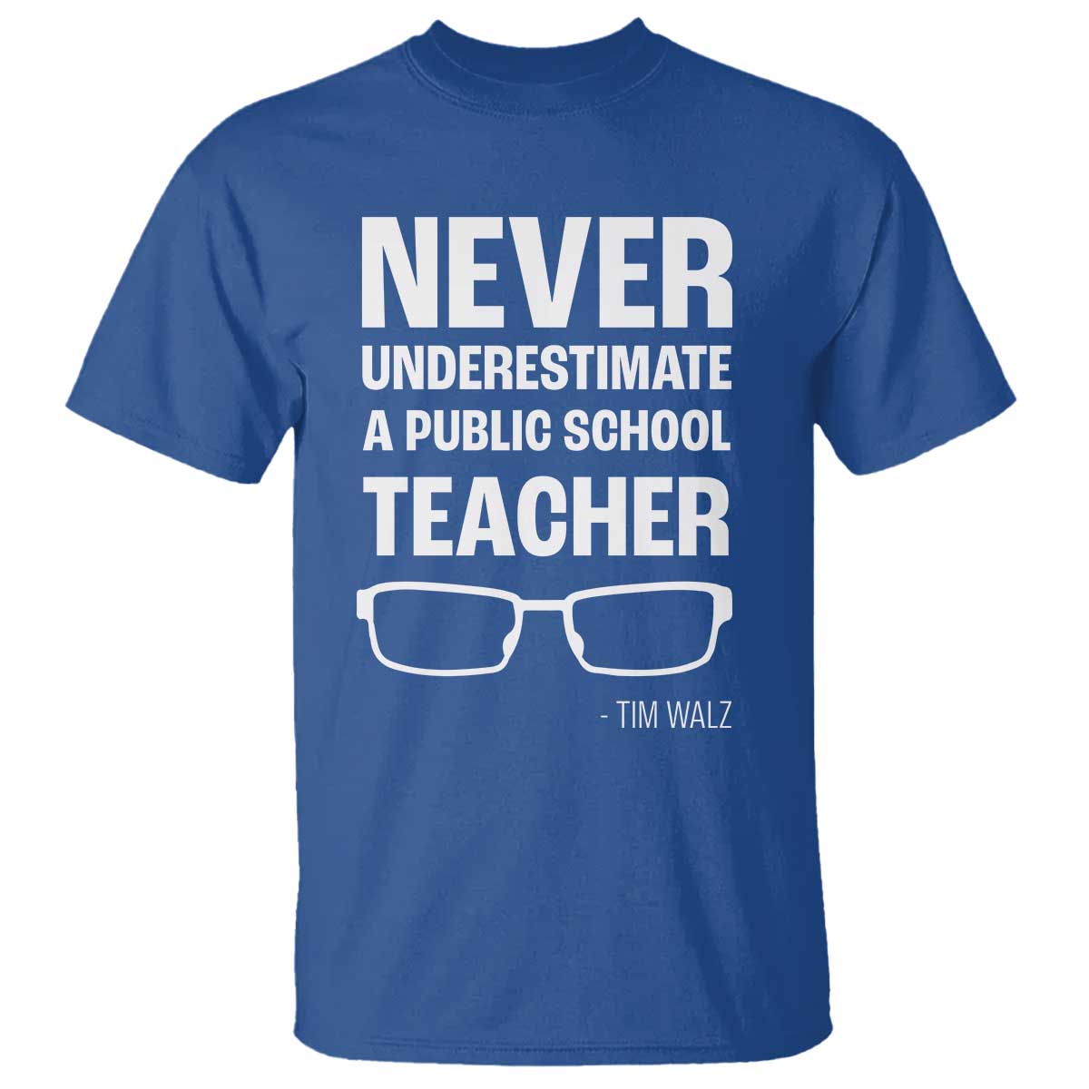 Harris Walz Supporter T Shirt Never Underestimate A Public School Teacher Tim Glasses - Wonder Print Shop