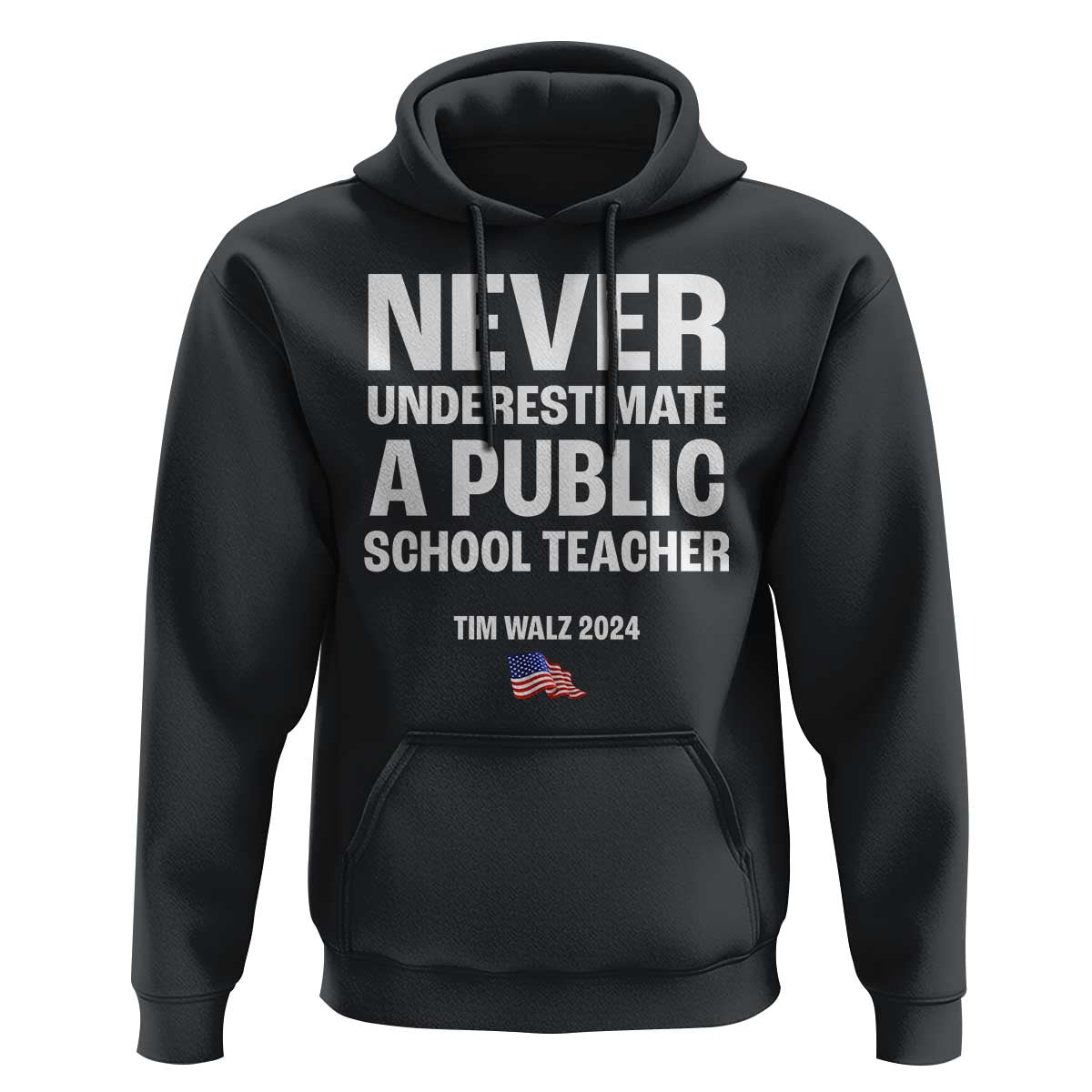 Tim Walz 2024 Hoodie Never Underestimate A Public School Teacher American Flag - Wonder Print Shop