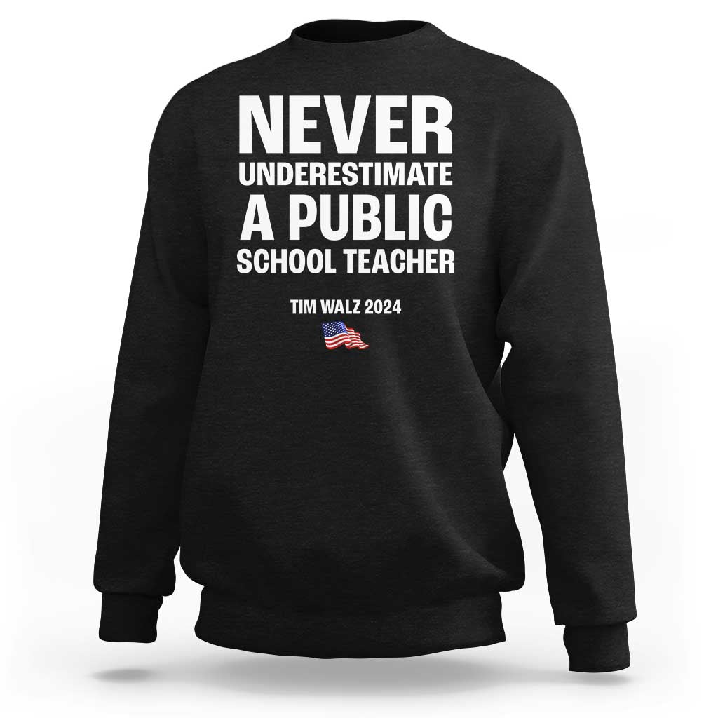 Tim Walz 2024 Sweatshirt Never Underestimate A Public School Teacher American Flag - Wonder Print Shop