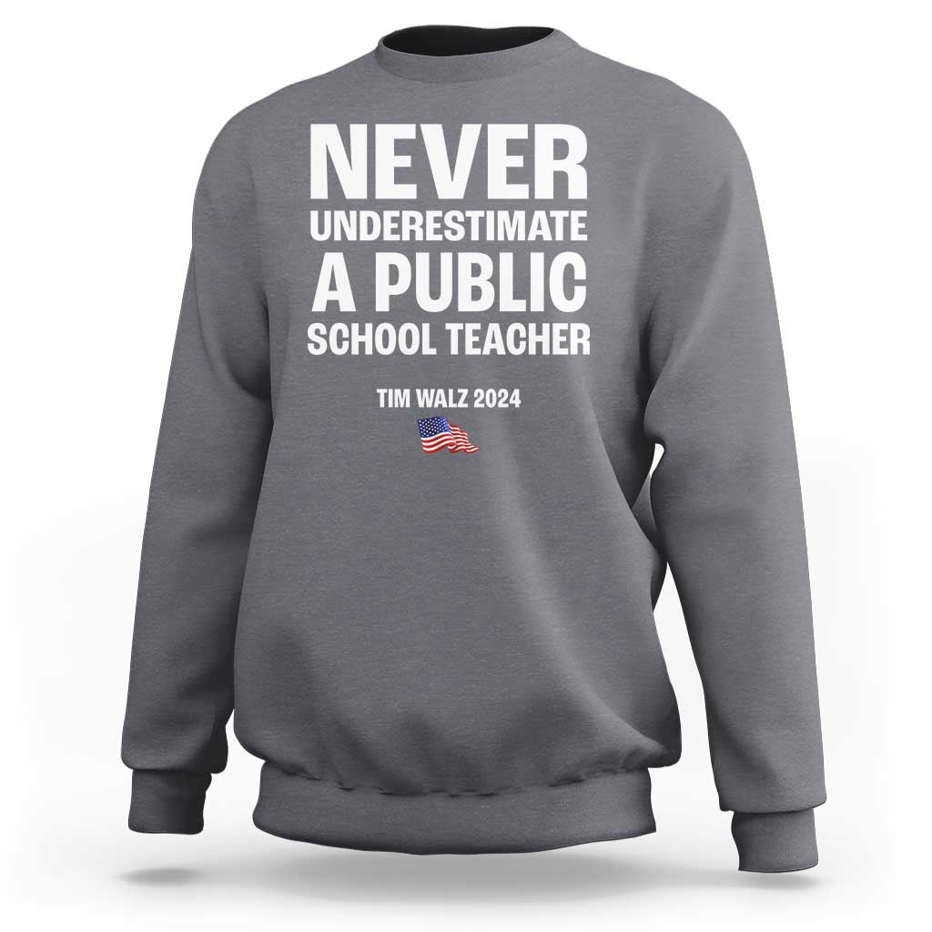 Tim Walz 2024 Sweatshirt Never Underestimate A Public School Teacher American Flag - Wonder Print Shop