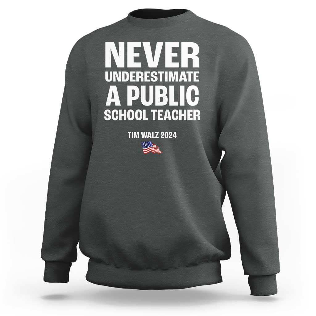 Tim Walz 2024 Sweatshirt Never Underestimate A Public School Teacher American Flag - Wonder Print Shop