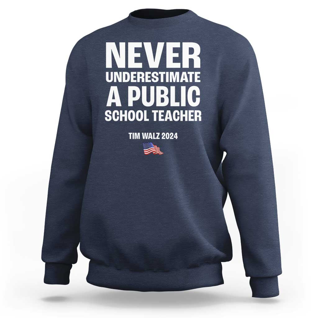 Tim Walz 2024 Sweatshirt Never Underestimate A Public School Teacher American Flag - Wonder Print Shop